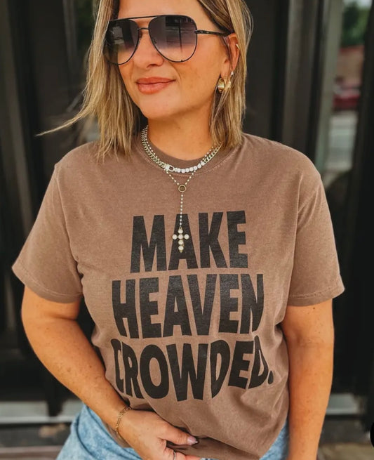 Make Heaven Crowded Tee 
